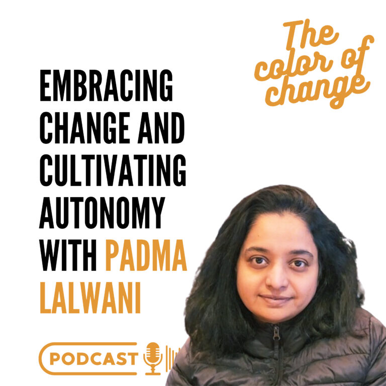 Embracing Change and Cultivating Autonomy with Padma Lalwani