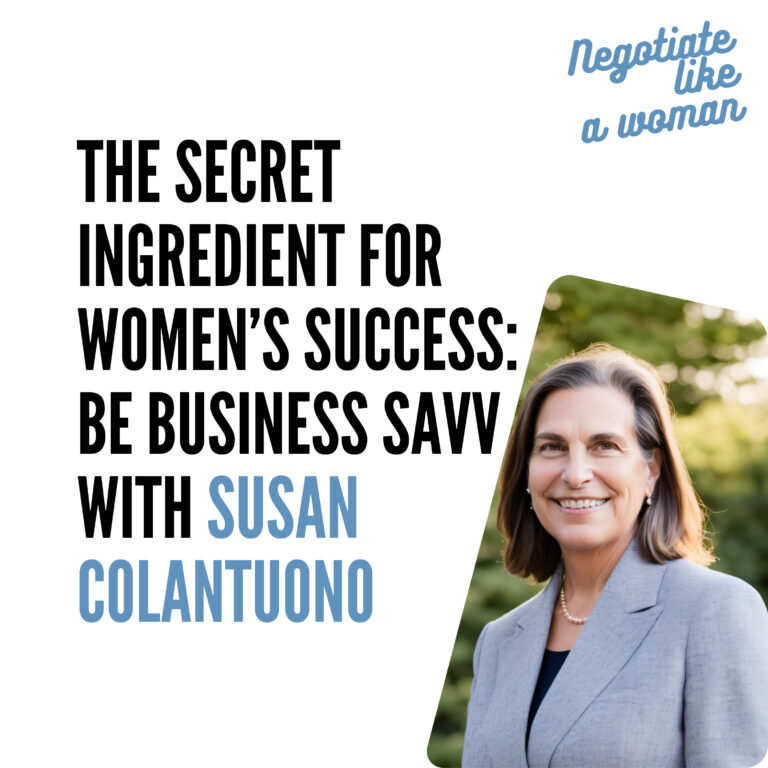 The Secret Ingredient for Women’s Success: Be Business Savvy with Susan Colantuono