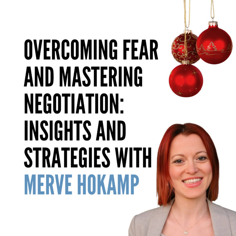 Overcoming Fear and Mastering Negotiation: Insights and Strategies with Merve Hokamp