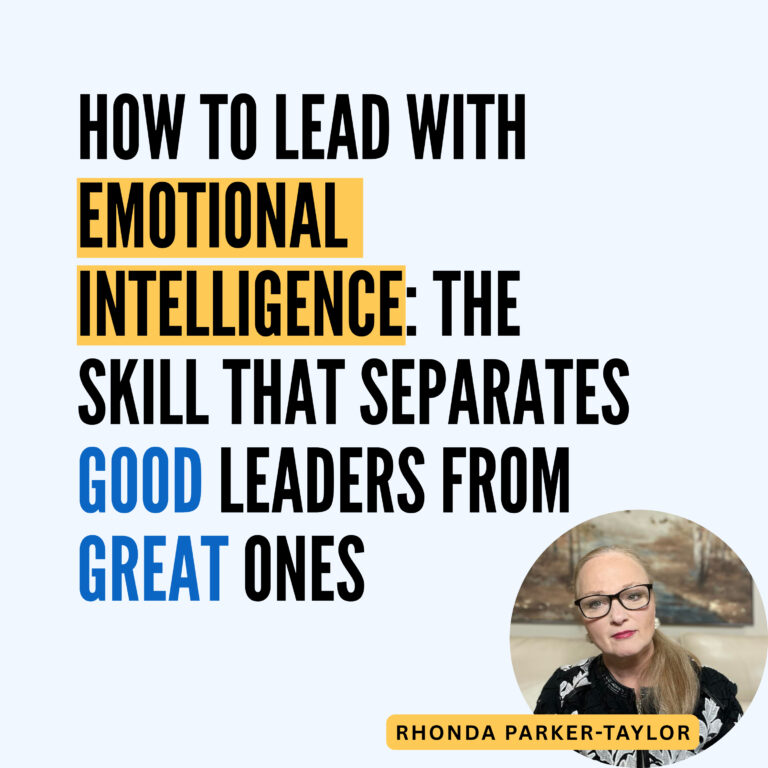 How to Lead with Emotional Intelligence: The Skill That Separates Good Leaders from Great Ones with Rhonda Parker-Taylor
