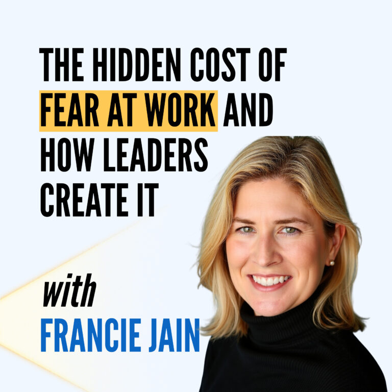 Why Fewer Mistakes Might Mean Your Team Feels Less Safe with Francie Jain