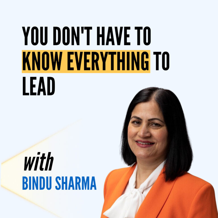 You Don’t Have to Know Everything to Lead — Bindu Sharma on Humility, Pivots, and Coming Back After a Break