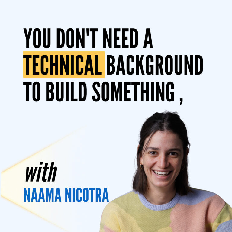 You Don’t Need a Technical Background to Build Something | Naama Nicotra, NakedPak