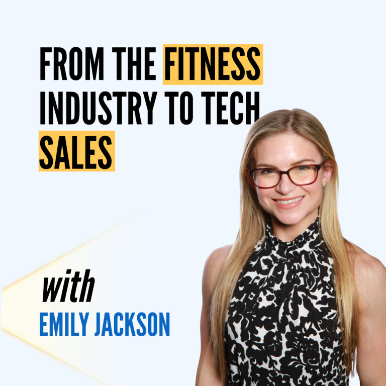 From the Fitness Industry to Tech Sales: How Emily Jackson Pivoted Without a Tech Background