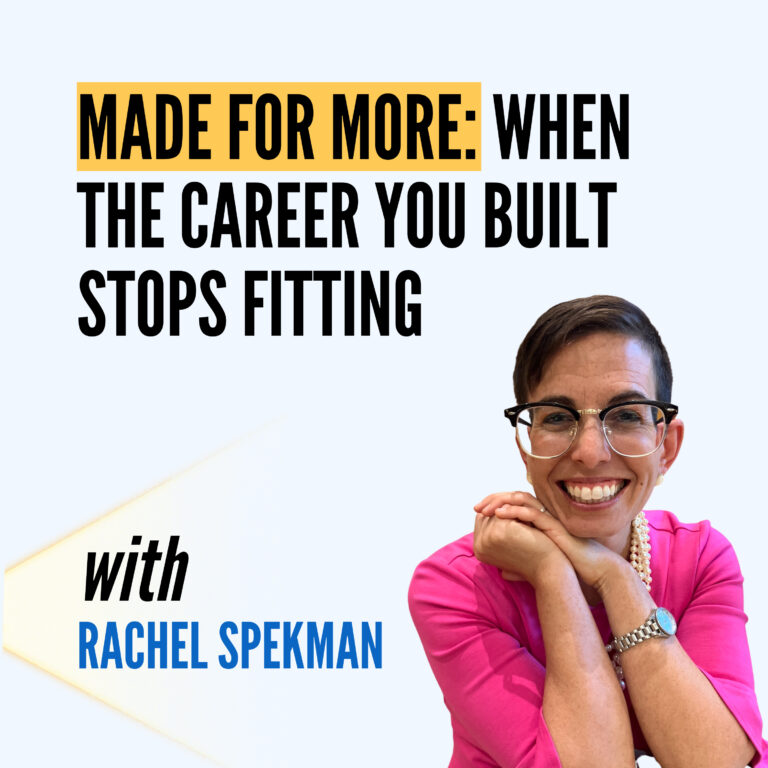 Made for More: When the Career You Built Stops Fitting, with Rachel Spekman