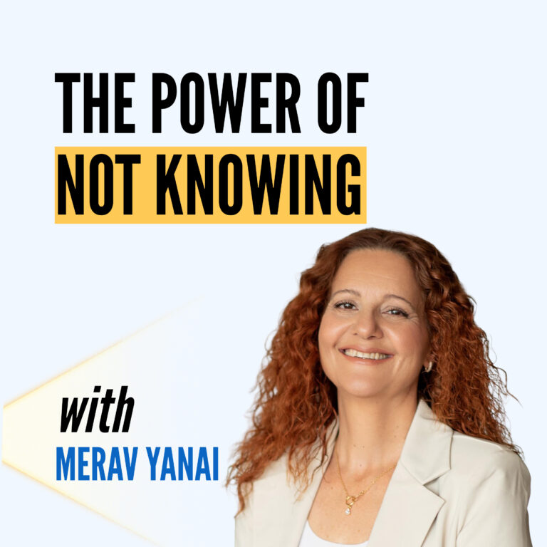 The Power of Not Knowing | Merav Yanai, Founder of Leap