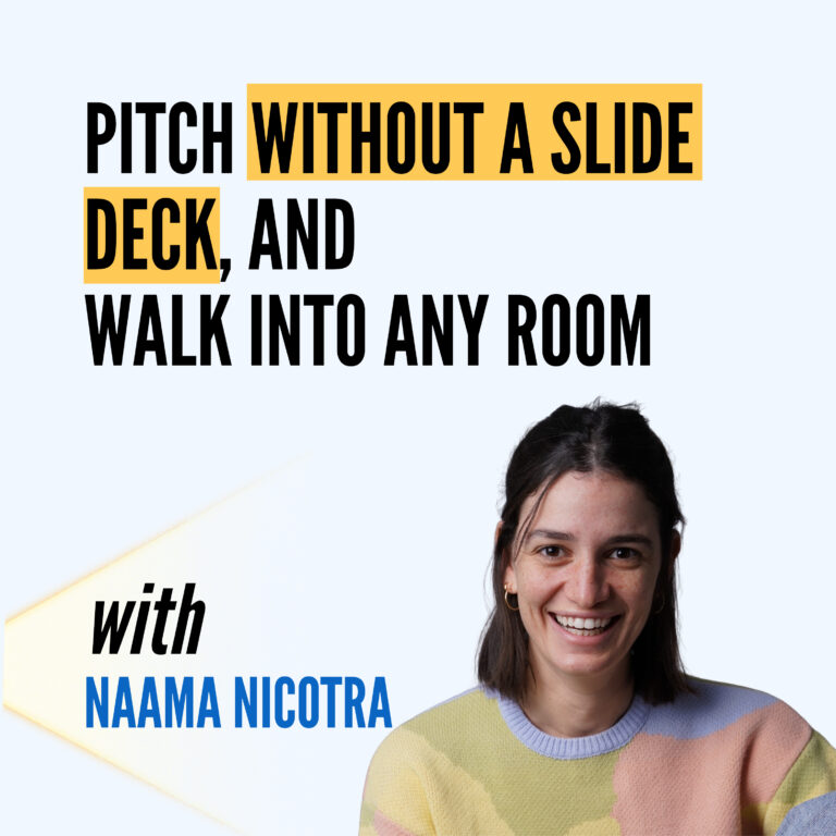 Pitch Without a Slide Deck, and Walk Into Any Room | Naama Nicotra, Naked Pak