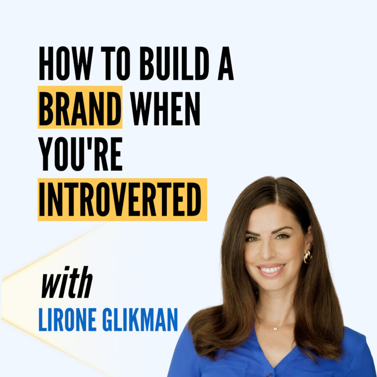 How to Build a Brand When You’re Shy and Introverted | Lirone Glikman, Author of The Super Connector’s Playbook