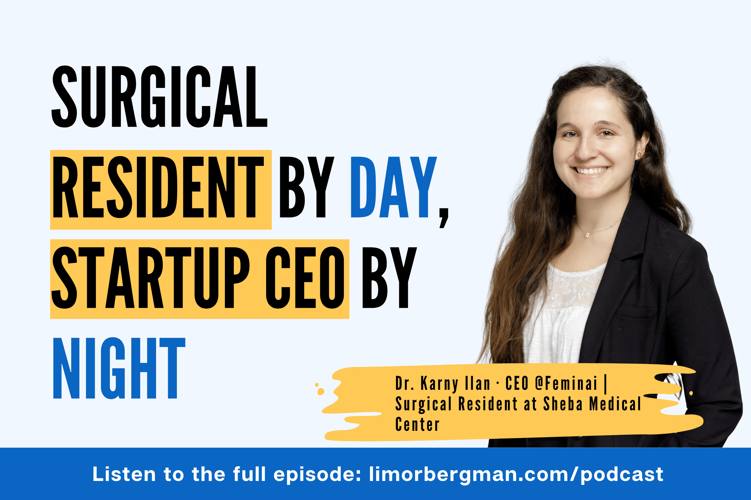 Stop Waiting for Someone More Qualified: What a Surgeon and Startup CEO Taught Me About Leading Before You Feel Ready (Dr. Karny Ilan)
