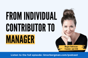 Megan Robinson, founder and CEO of eLeader Experience, on the From a Woman to a Leader podcast episode about the individual contributor to manager transition