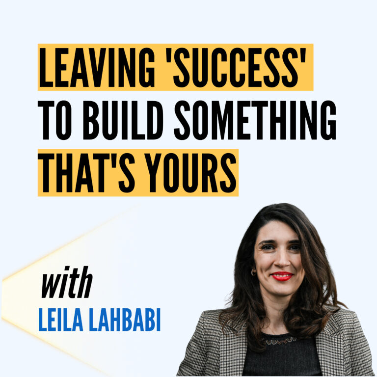 Why Your Successful Life Feels Empty — And How to Build One That’s Actually Yours | Leila Lahbabi