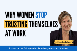 Karen Ann Bulluck and Limor Bergman Gross in conversation on the From a Woman to a Leader podcast about trusting yourself as a leader