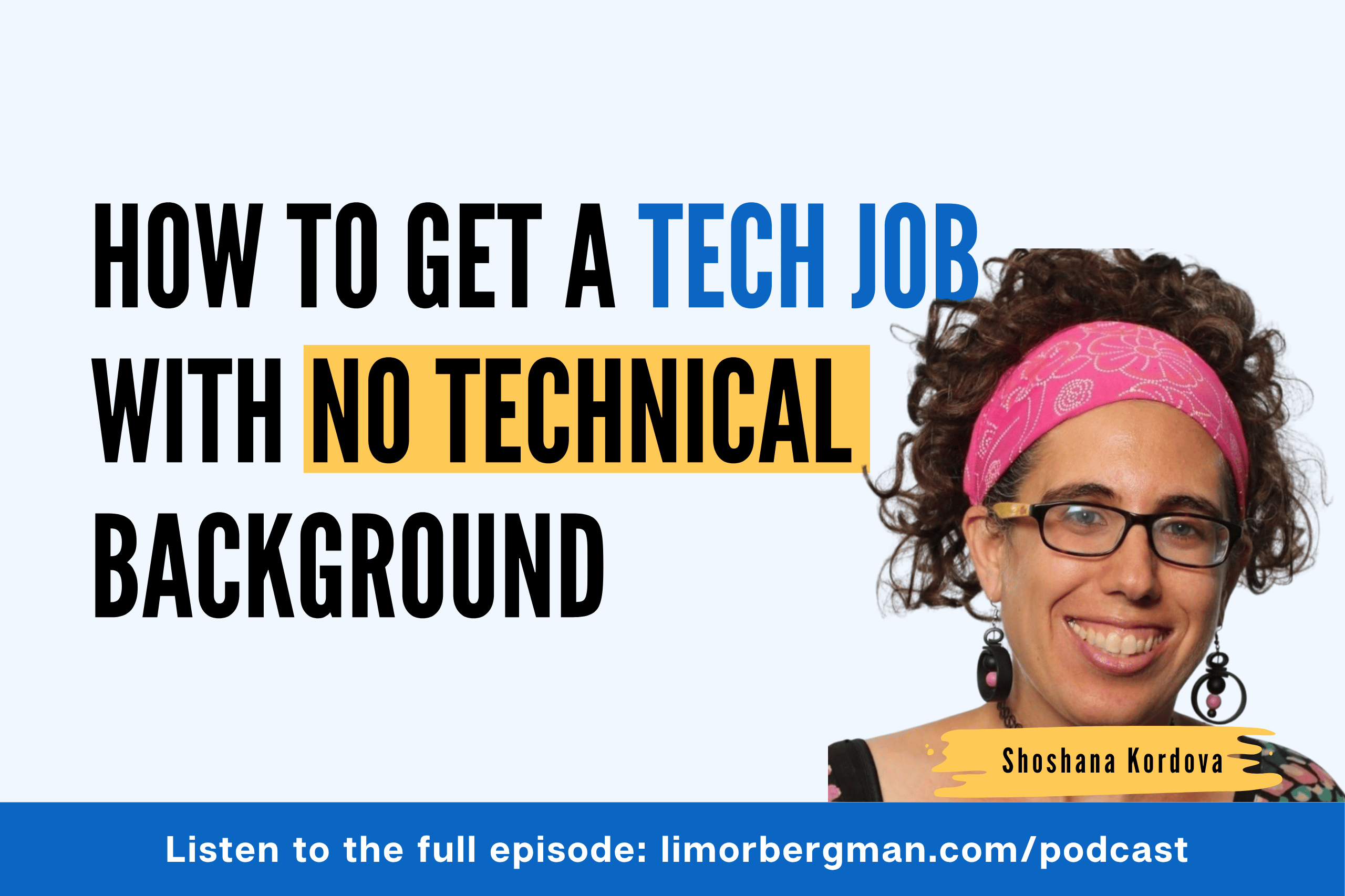 How to Get a Tech Job With No Technical Background - Shoshana Kordova